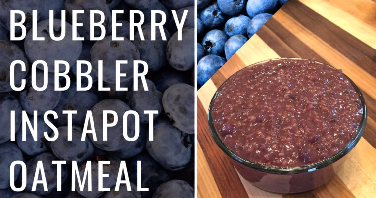 Blueberry Cobbler InstantPot Oatmeal